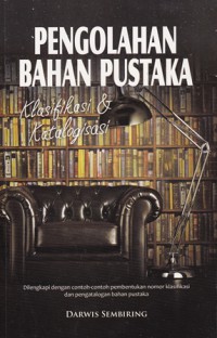 Pengolahan bahan pustaka: klasifikasi & katalogisasi