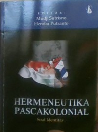 Hermeneutika Pascakolonial;Soal Identitas