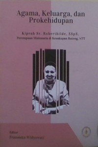 Agama, Keluarga, dan Prokehidupan; Kiprah Sr. Roberthilde, SSpS, Perempuan Misinaris di Keuskupan Ruteng, NTT