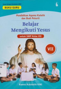 Pendidikan Agama Katolik dan Budi Pekerti; Belajar mengikuti Yesus untuk SMP Kelas VII; BUKU GURU