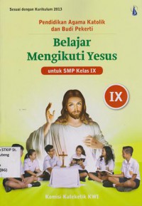 Pendidikan Agama Katolik dan Budi Pekerti; Belajar mengikuti Yesus untuk SMP Kelas IX; Buku Murid