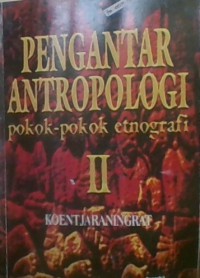 Pengantar Antropologi; pokok-pokok etnografi II