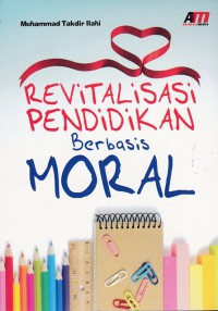 Revitalisasi pendidikan berbasis moral