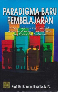 Paradigma Baru Pembelajaran Sebagai Referensi bagi Pendidik dalam Implementasi Pembelajaran yang Efektif dan Berkualitas