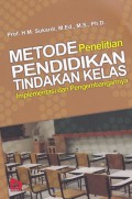 Metode penelitian pendidikan tindakan kelas: implementasi dan pengembangannya