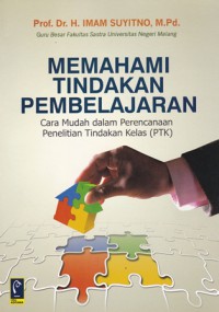 Memahami tindakan pembelajaran: cara mudah dalam perencanaan Penelitian Tindakan Kelas (PTK)