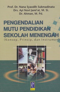 Pengendalian mutu pendidikan sekolah menengah (konsep, prinsip, dan instrumen)