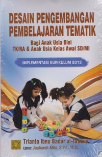 Desain Pengembangan Pembelajaran Tematik Bagi Anak Usai Dini TK/RA & Anak USia Kelas Awal SD/MI