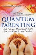 Quantum parenting; kiat sukses mengasuh anak secara efektif dan cerdas