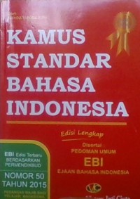 Kamus Standar Bahasa Indonesia edisi lengkap disertai pedoman umum EBI ( ejaan bahasa indonesia) (BINDO)