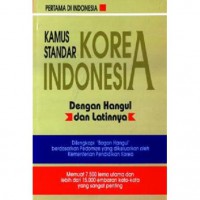 Kamus Standar Korea-Indonesia; dengan Hangul dan Latinnya