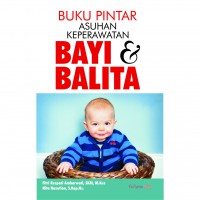 Buku pintar asuhan keperawatan bayi & Balita