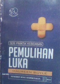 Seri Praktik Kebidanan; Pemulihan Luka