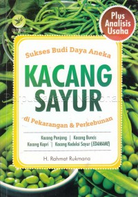 Sukses budi daya aneka kacang sayur di pekarangan & perkebunan