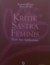 Kritik Sastra Feminis; Teori dan Aplikasinya