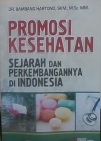 Promosi Kesehatan,Sejarah dan Perkembangannya di Indonesia