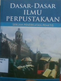 Dasar-Dasar Ilmu Perpustakaan; sebuah pendekatan praktis