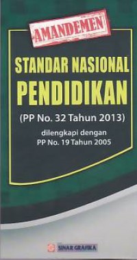 Amandemen Standar Nasional Pendidikan (PP No.32 Tahun 2013) dilengkapi dengan PP No.19 Tahun 2005