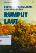 Budidaya, Pengolahan dan Pemasaran Rumput Laut