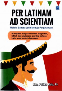 Per latinam ad socientiam; melalui bahasa latin menuju pengetahuan