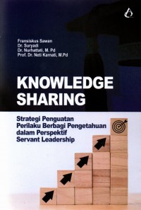 Knowledge sharing; strategi penguatan perilaku berbagi pengetahuan dalam perspektif servant leadership