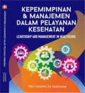 Kepemimpinan dan Manajemen Dalam Pelayanan Kesehatan; Leadership and Management in Healthcare